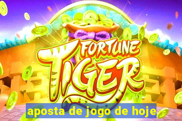 aposta de jogo de hoje