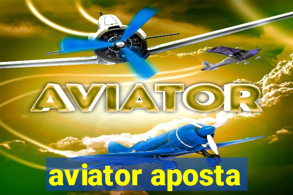 aviator aposta