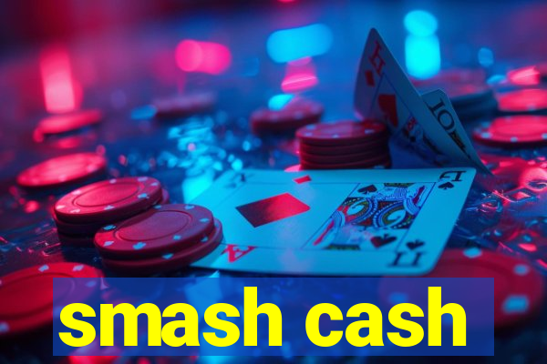 smash cash