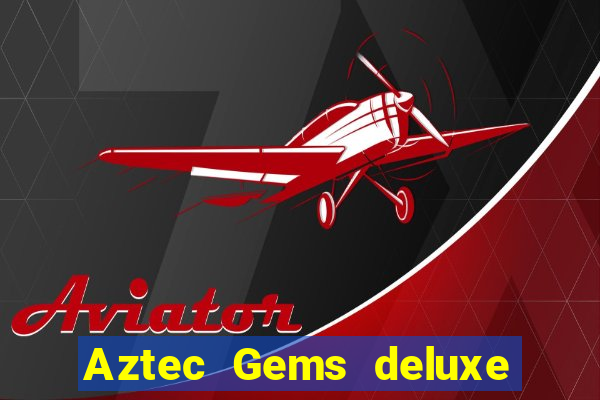 Aztec Gems deluxe (pragmatic play) aztec gems deluxe (pragmatic