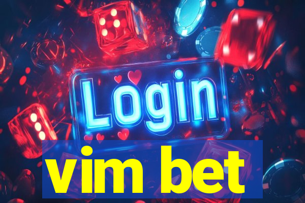 vim bet