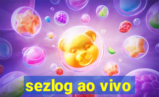 sezlog ao vivo