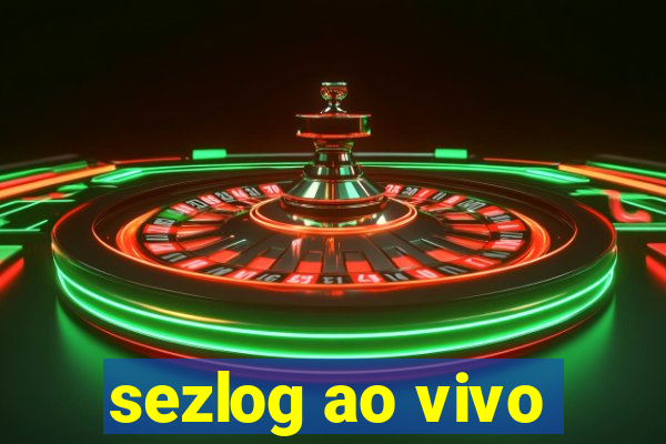 sezlog ao vivo