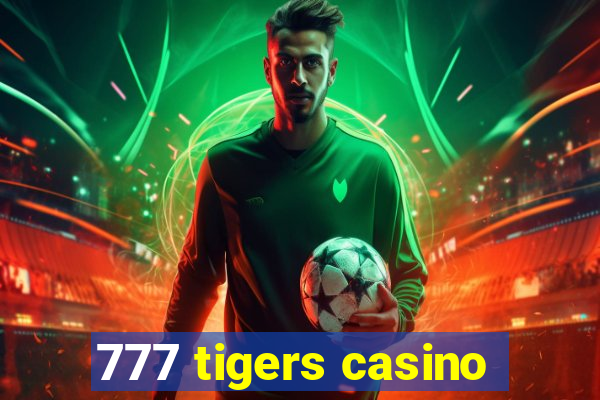 777 tigers casino