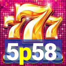 5p58