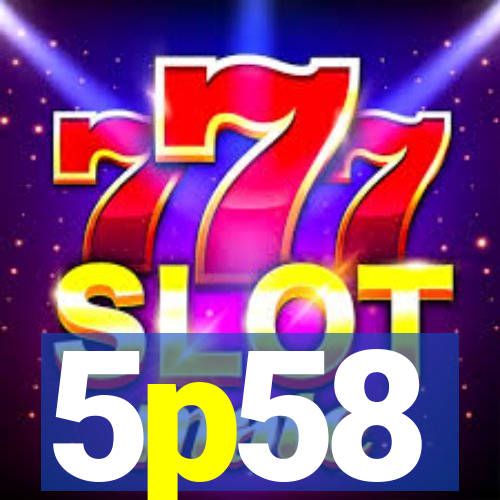 5p58