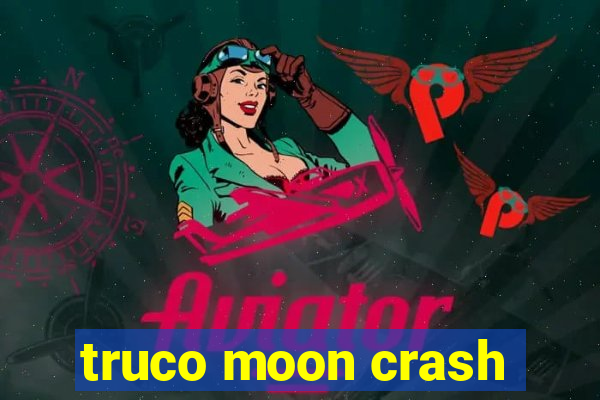 truco moon crash