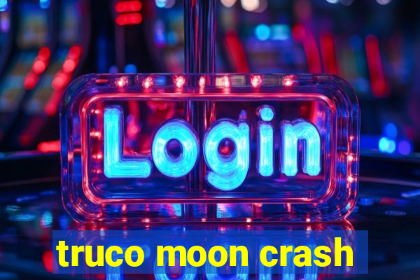 truco moon crash