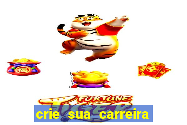 crie sua carreira no futebol