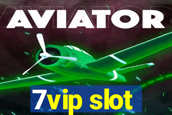 7vip slot