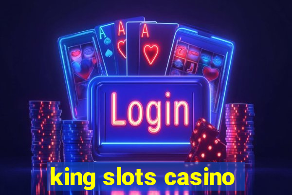 king slots casino