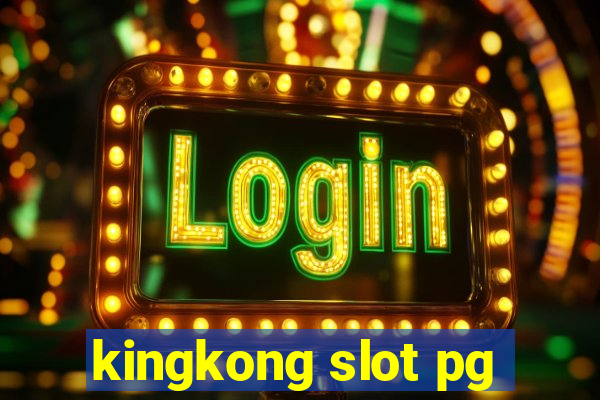 kingkong slot pg