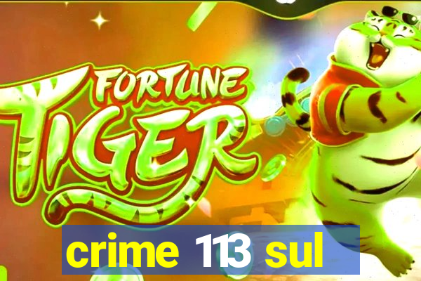 crime 113 sul