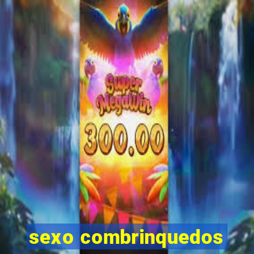 sexo combrinquedos