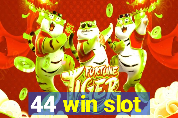 44 win slot