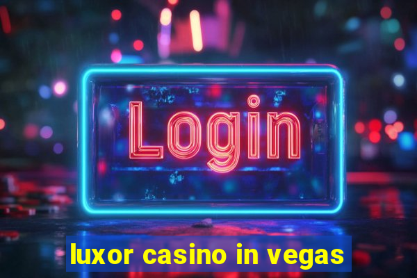 luxor casino in vegas