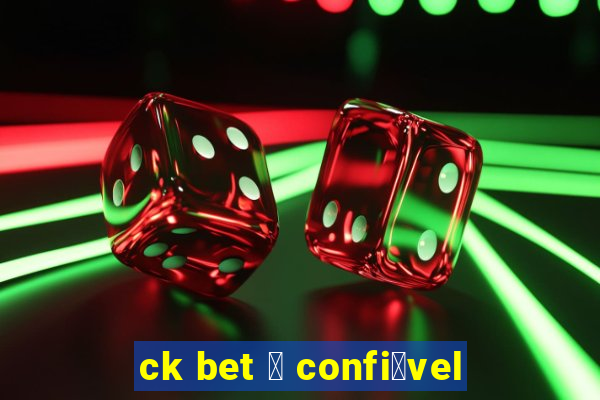 ck bet 茅 confi谩vel