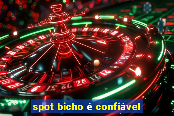 spot bicho é confiável