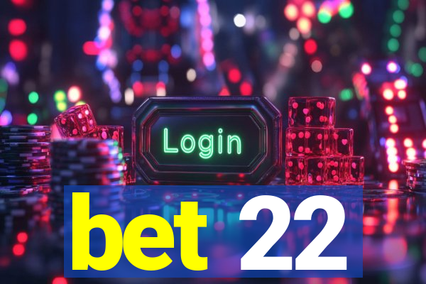 bet 22