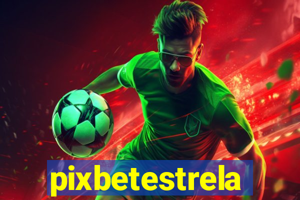 pixbetestrela