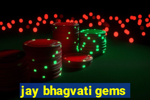 jay bhagvati gems