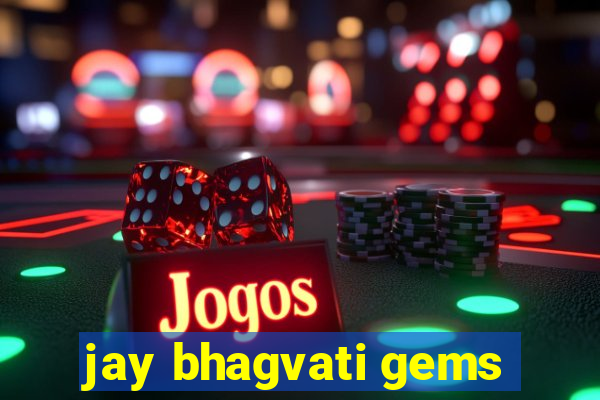 jay bhagvati gems