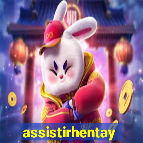 assistirhentay