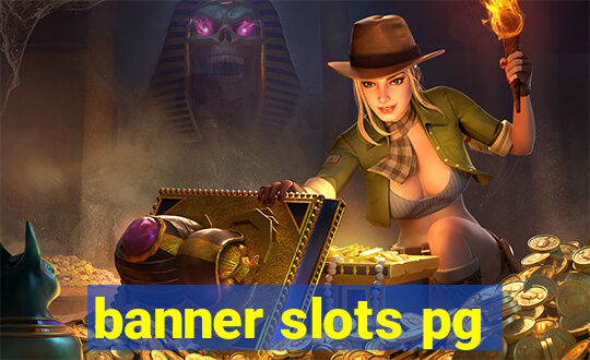 banner slots pg