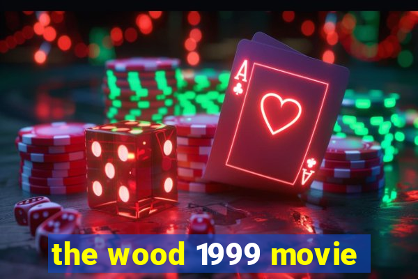 the wood 1999 movie