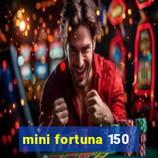 mini fortuna 150