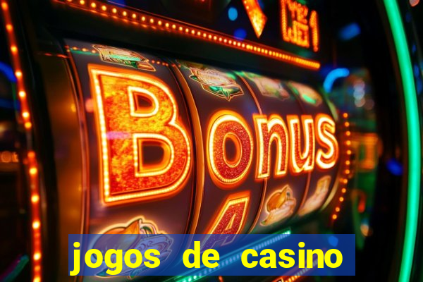 jogos de casino gratis maquinas tragamonedas