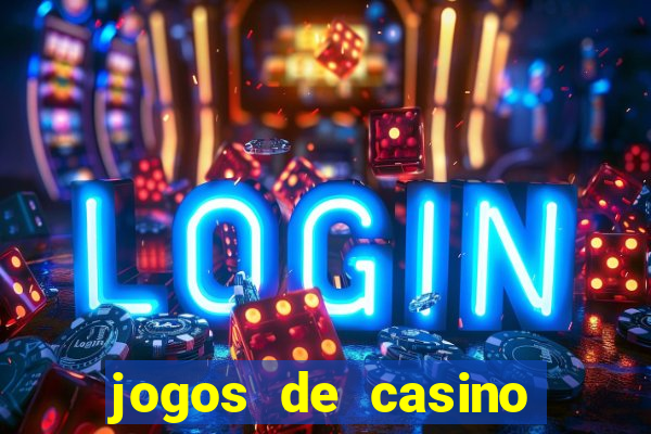 jogos de casino gratis maquinas tragamonedas