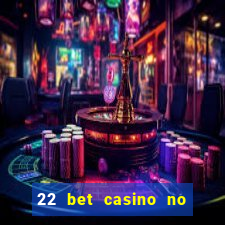 22 bet casino no deposit bonus