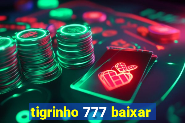 tigrinho 777 baixar