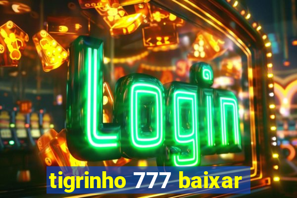 tigrinho 777 baixar