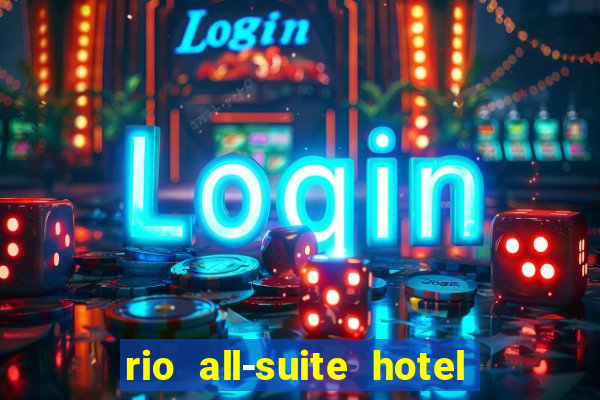 rio all-suite hotel & casino las vegas