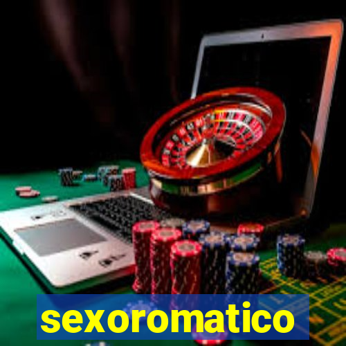 sexoromatico