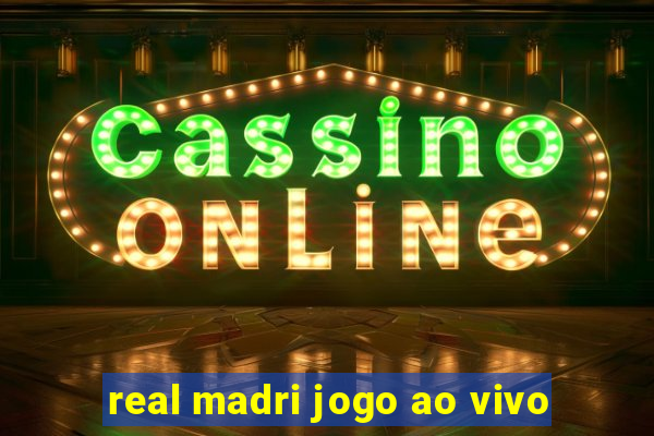 real madri jogo ao vivo