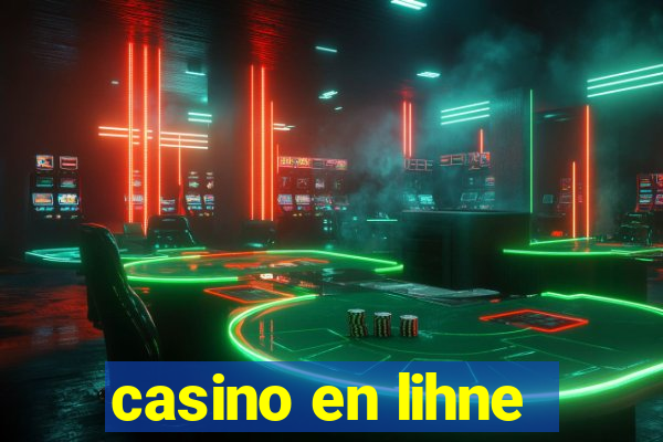 casino en lihne