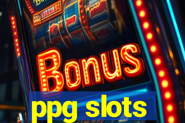 ppg slots