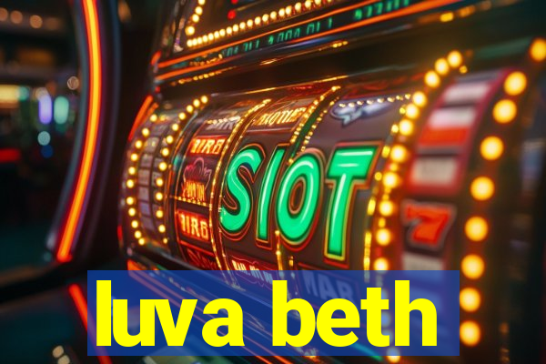 luva beth