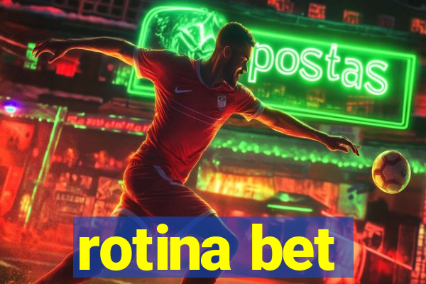 rotina bet