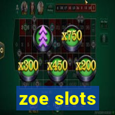 zoe slots