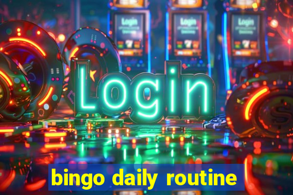 bingo daily routine