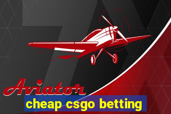 cheap csgo betting