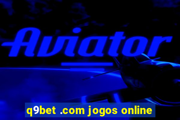 q9bet .com jogos online