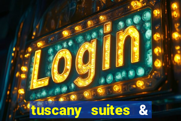 tuscany suites & casino in las vegas