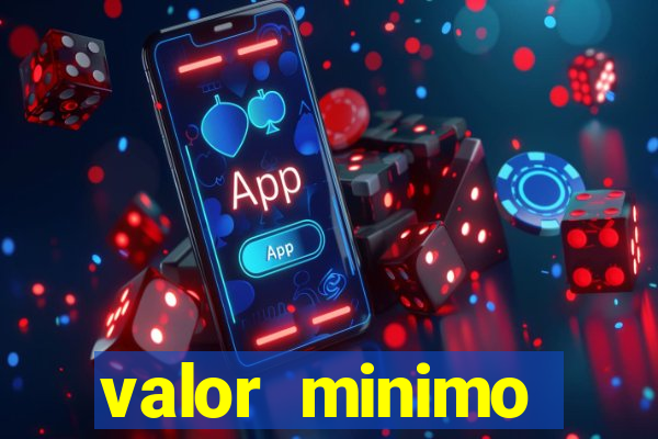 valor minimo estrela bet