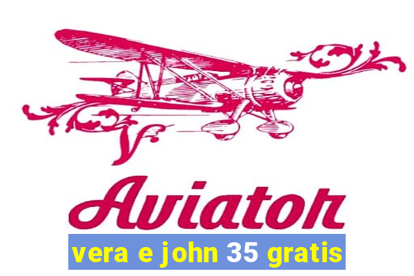 vera e john 35 gratis