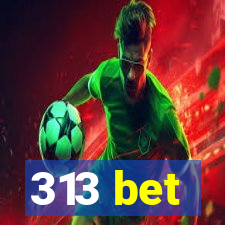 313 bet